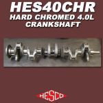 4.0L Hard Chromed Crankshaft #HES40CHR